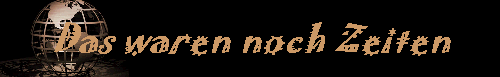 Das waren noch Zeiten